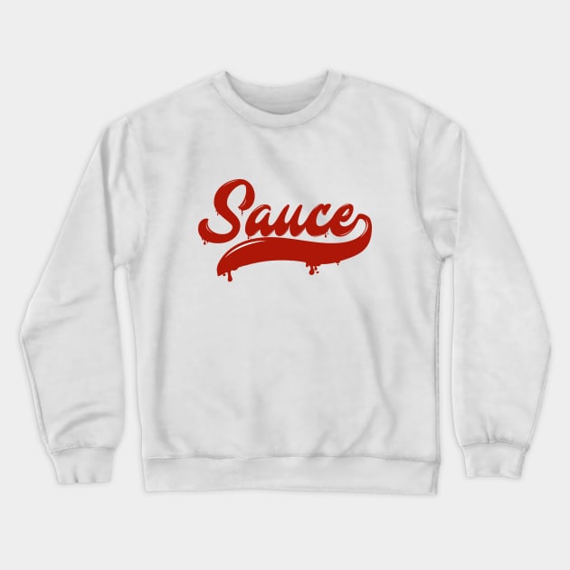 Drippin' Sauce Crewneck Sweatshirt by RGDesigns